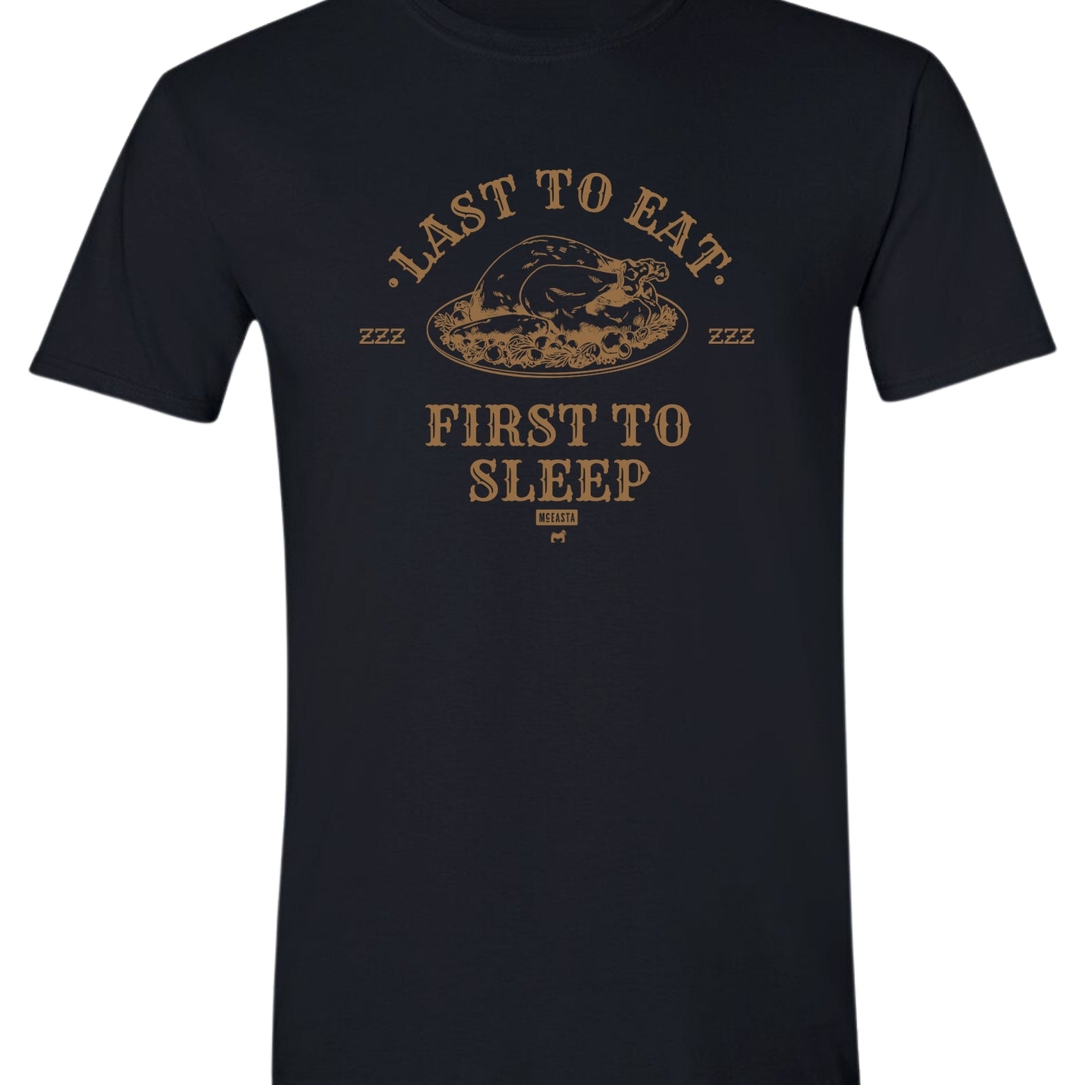 Last to Eat. First to Sleep.